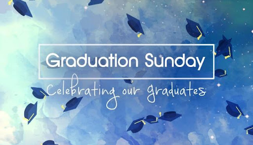 Graduation Sunday Celebrating Our Grads