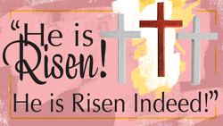He Is Risen Indeed