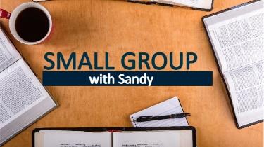 Small Group with Sandy