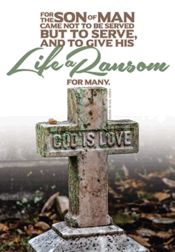 For the Son of Man Came to Serve and Give His Life